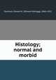 Histology; normal and morbid, Dunham, Edward K. (Edward Kellogg), 1860-1922 