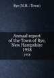 Annual report of the Town of Rye, New Hampshire. 1958, Rye (N.H. : Town) 