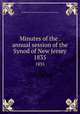 Minutes of the . annual session of the Synod of New Jersey. 1835, Presbyterian Church in the U.S.A. Synod of New Jersey 