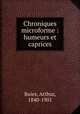 Chroniques microforme : humeurs et caprices, Buies, Arthur, 1840-1901 