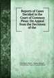 Reports of Cases Decided in the Court of Common Pleas: On Appeal from the Decisions of the ., Esq Gillery Pigott , Hunter Rodwell , Great Britain Court of Common Pleas 