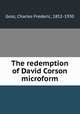 The redemption of David Corson microform, Goss, Charles Frederic, 1852-1930 