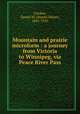 Mountain and prairie microform : a journey from Victoria to Winnipeg, via Peace River Pass, Gordon, Daniel M. (Daniel Miner), 1845-1925 