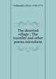 The deserted village ; The traveller and other poems microform, Goldsmith, Oliver, 1728-1774 