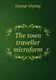 The town traveller microform, Gissing, George, 1857-1903 