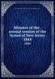 Minutes of the . annual session of the Synod of New Jersey. 1844, Presbyterian Church in the U.S.A. Synod of New Jersey 