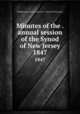 Minutes of the . annual session of the Synod of New Jersey. 1847, Presbyterian Church in the U.S.A. Synod of New Jersey 