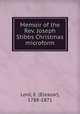 Memoir of the Rev. Joseph Stibbs Christmas microform, Lord, E. (Eleazar), 1788-1871 