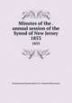Minutes of the . annual session of the Synod of New Jersey. 1853, Presbyterian Church in the U.S.A. Synod of New Jersey 