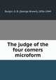 The judge of the four corners microform, Burgin, G. B. (George Brown), 1856-1944 