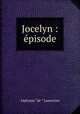 Jocelyn : pisode, Lamartine Alphonse de 
