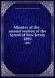 Minutes of the . annual session of the Synod of New Jersey. 1892, Presbyterian Church in the U.S.A. Synod of New Jersey 