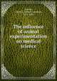 The influence of animal experimentation on medical science, Loomis, Alfred L. (Alfred Lebbeus), 1831-1895 