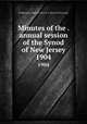 Minutes of the . annual session of the Synod of New Jersey. 1904, Presbyterian Church in the U.S.A. Synod of New Jersey 
