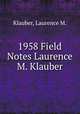 1958 Field Notes Laurence M. Klauber, Klauber, Laurence M. 