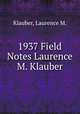 1937 Field Notes Laurence M. Klauber, Klauber, Laurence M. 