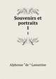 Souvenirs et portraits. 1, Lamartine Alphonse de 