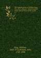 The original works of William King . Now first collected . With historical notes, and memoirs of the author. v.1, King, William, 1663-1712,Nichols, John, 1745-1826 