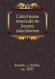 Catchisme musicale de Jousse microforme, Jousse, J. (John), m. 1837 