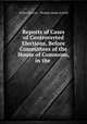 Reports of Cases of Controverted Elections, Before Committees of the House of Commons, in the ., Arthur Barron , Thomas James Arnold 