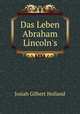 Das Leben Abraham Lincoln`s, Holland J G 