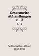 Gesammelte Abhandlungen. v.1-2, Goldscheider, Alfred, 1858-1935 