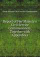 Report of Her Majesty`s Civil Service Commissioners, Together with Appendices, Great Britain Civil Service Commission 