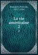 La vie amricaine. 2, Rousiers, Paul de, 1857-1934 