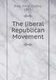 The liberal Republican Movement, Ross, Earle Dudley, 1885- 