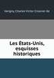 Les tats-Unis, esquisses historiques, Varigny, Charles Victor Crosnier de 