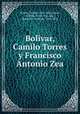 Bolivar, Camilo Torres y Francisco Antonio Zea, 
