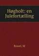 Hgholt: en Julefortlling, Rowel, M 