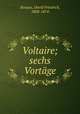 Voltaire; sechs Vortge, Strauss, David Friedrich, 1808-1874 