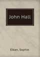 John Hall, Elkan, Sophie. 