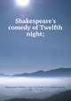 Shakespeare`s comedy of Twelfth night;, Shakespeare, William, 1564-1616,Rolfe, W. J. (William James), 1827-1910, ed 