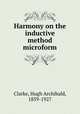 Harmony on the inductive method microform, Clarke, Hugh Archibald, 1839-1927 