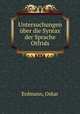 Untersuchungen ber die Syntax der Sprache Otfrids, Erdmann, Oskar 