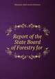Report of the State Board of Forestry for, Maryland. State board of forestry 