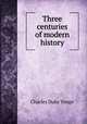Three centuries of modern history, Charles Duke Yonge 