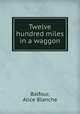 Twelve hundred miles in a waggon, Balfour, Alice Blanche 