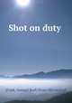 Shot on duty, [Cook, Samuel Rud] [from old catalog] 