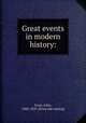 Great events in modern history:, Frost, John, 1800-1859. [from old catalog] 