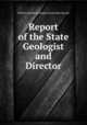 Report of the State Geologist and Director, North Carolina Geological Economic Survey 