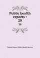 Public health reports :. 20, United States. Public Health Service 