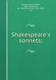 Shakespeare`s sonnets;, Shakespeare, William, 1564-1616,Rolfe, W. J. (William James), 1827-1910, ed 