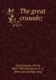 The great crusade;, Lloyd George, David, 1863-1945,Stevenson, F. L., [from old catalog] comp 