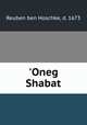 `Oneg Shabat, Reuben ben Hoschke, d. 1673 