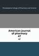 American journal of pharmacy. 47, Philadelphia College of Pharmacy and Science 