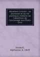 Abraham Lincoln : sa jeunesse et sa vie politique, histoire de l`abolition de l`esclavage aux tats-Unis, Jouault, Alphonse, b. 1829 