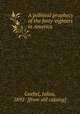 A political prophecy of the forty-eighters in America, Goebel, Julius, 1892- [from old catalog] 